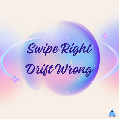 Swipe Right, Drift Wrong