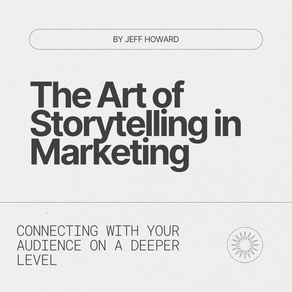 The Art of Storytelling in Marketing: Connecting with Your Audience on a Deeper Level