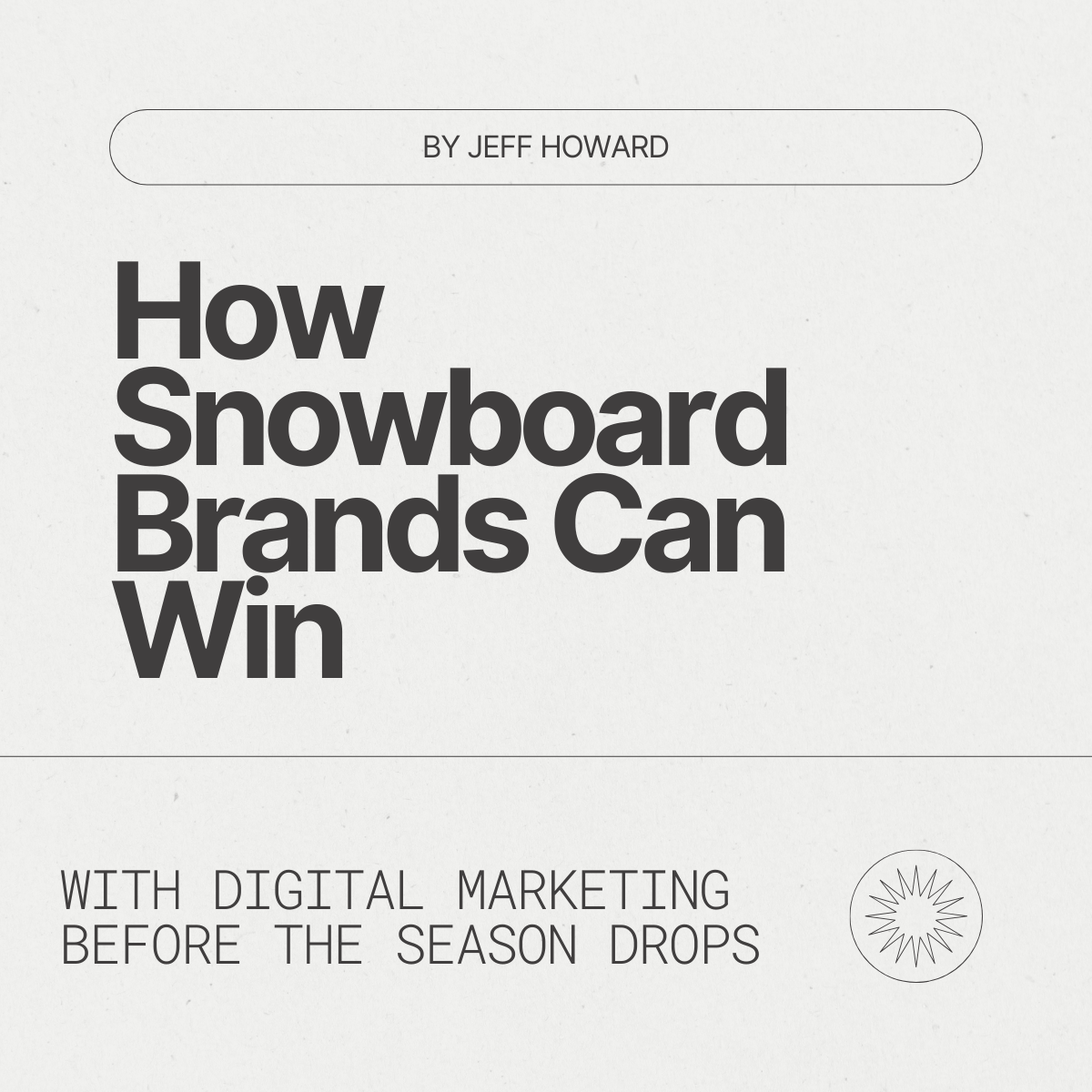 How Snowboard Brands Can Win with Digital Marketing Before the Season Drops