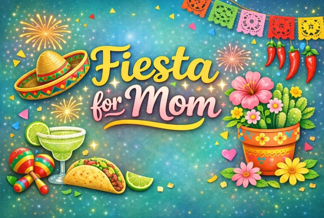 Fiesta for Mom!