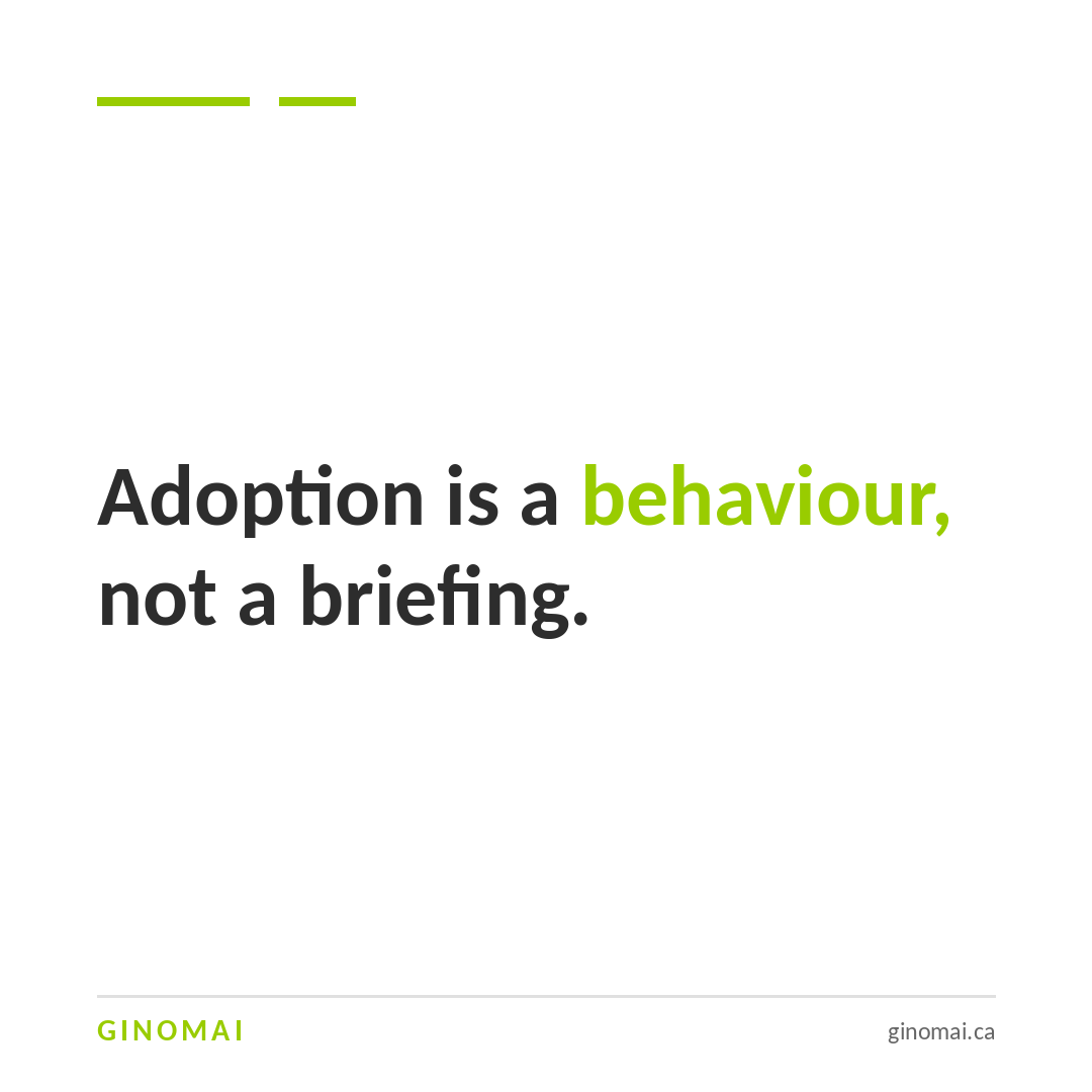 Quote graphic from Ginomai: 'Adoption is a behaviour, not a briefing.'