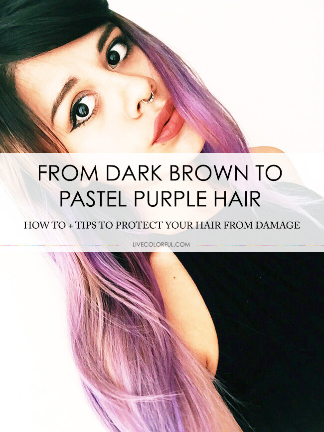How To: From Dark Brown to Pastel Purple Hair — Live Colorful