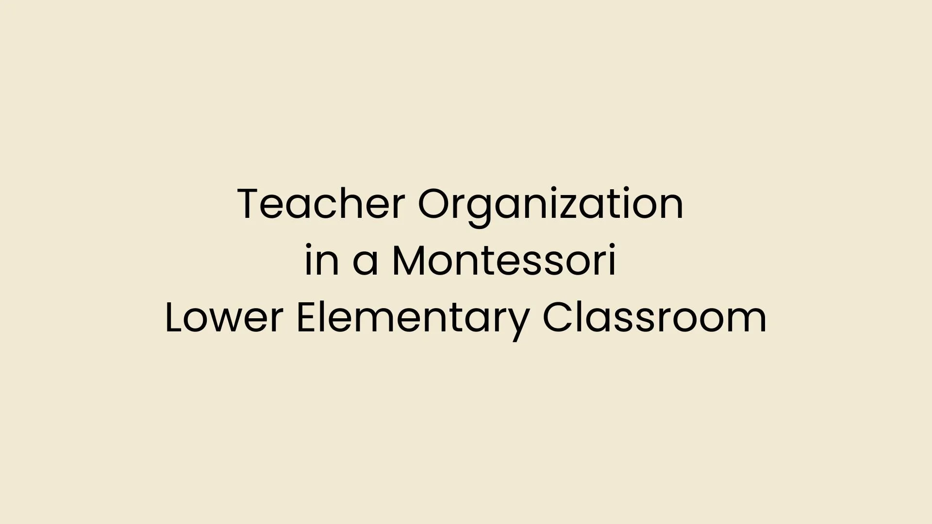 Teacher Organization in a Lower Elementary Classroom