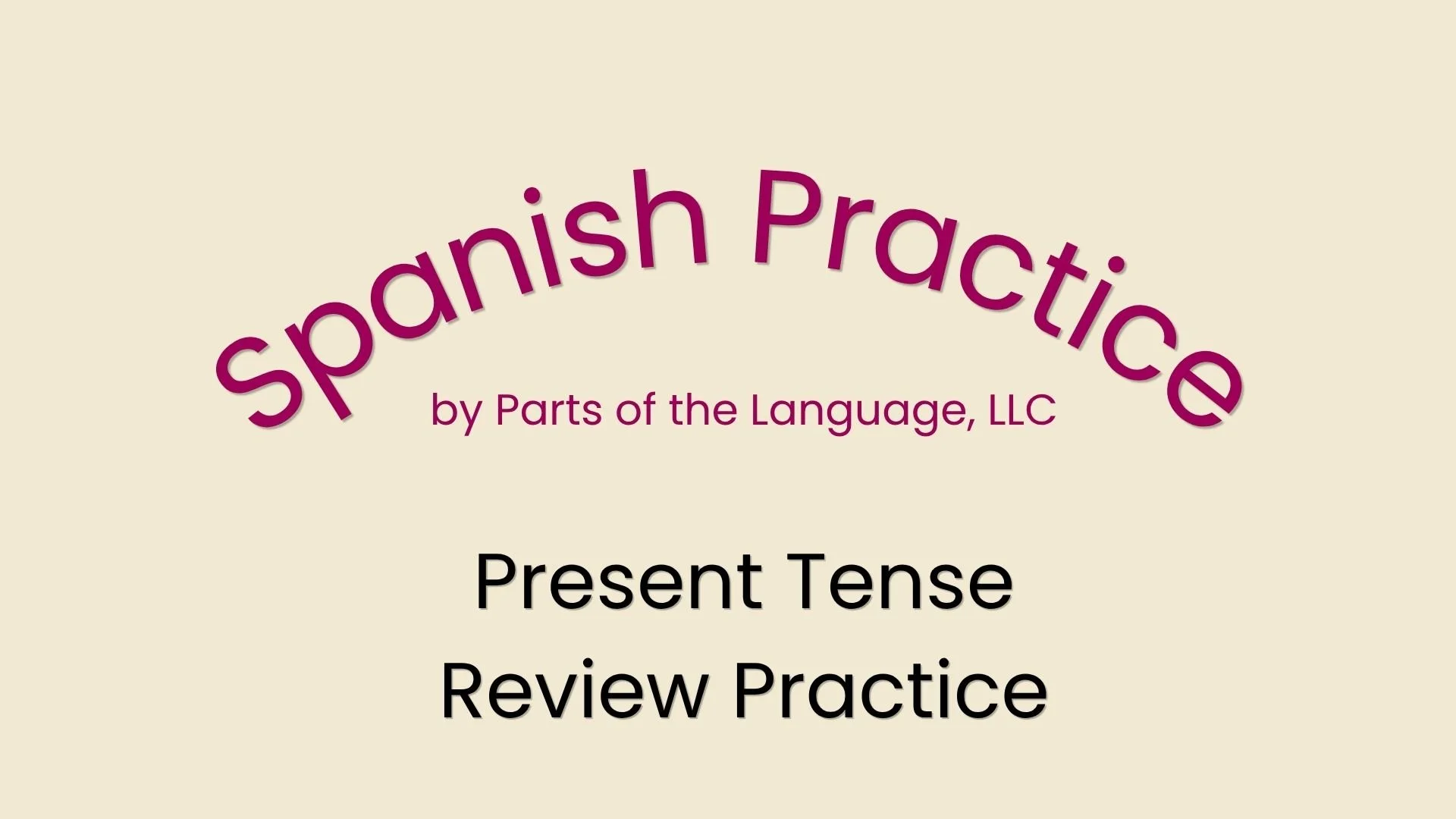 Spanish Practice 10: Present Tense Review