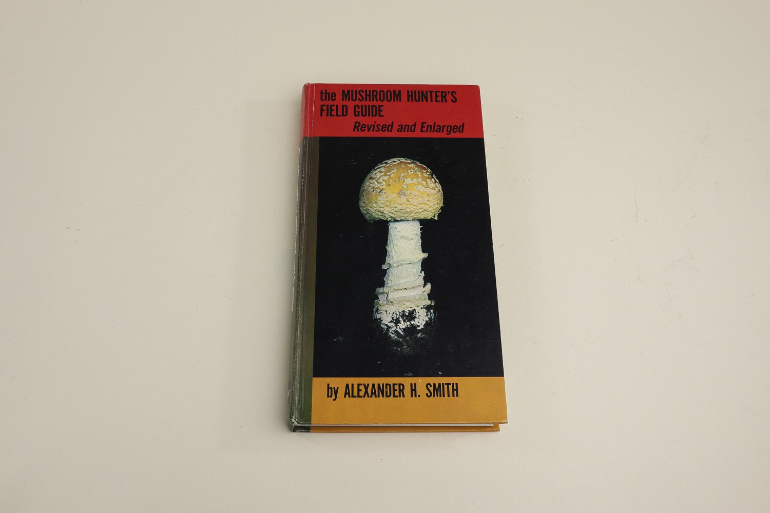 Vintage hardcover copy of The Mushroom Hunter's Field Guide by Alexander H. Smith. First published in 1958 by The University of Michigan Press, this is the revised edition from 1963.