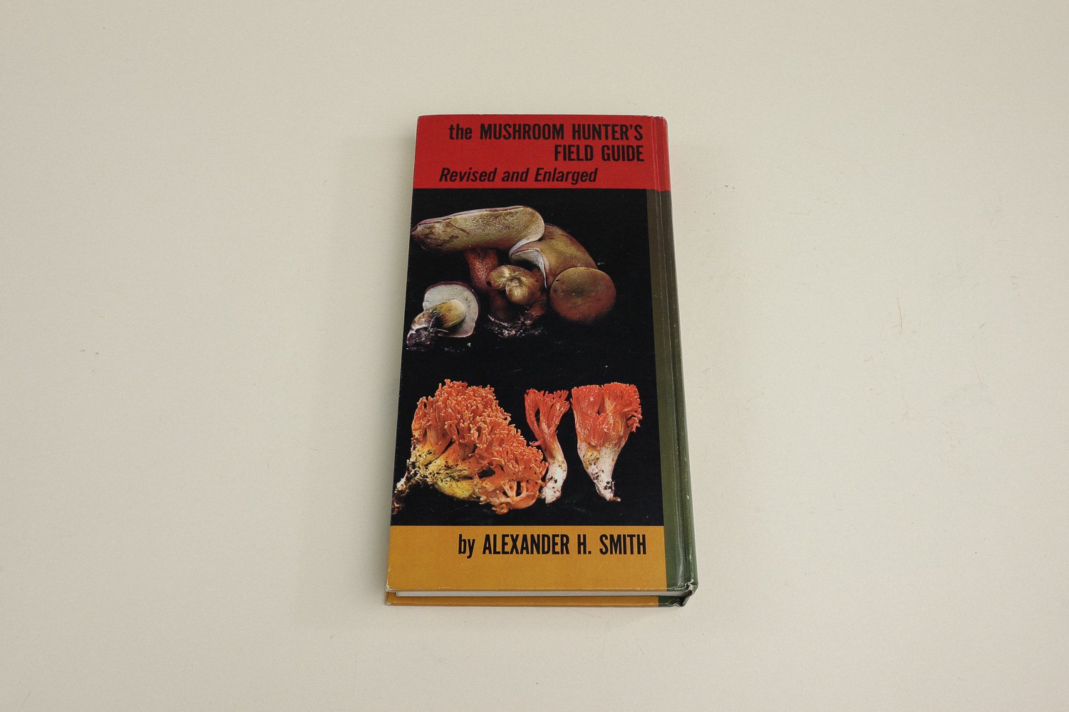Vintage hardcover copy of The Mushroom Hunter's Field Guide by Alexander H. Smith. First published in 1958 by The University of Michigan Press, this is the revised edition from 1963.