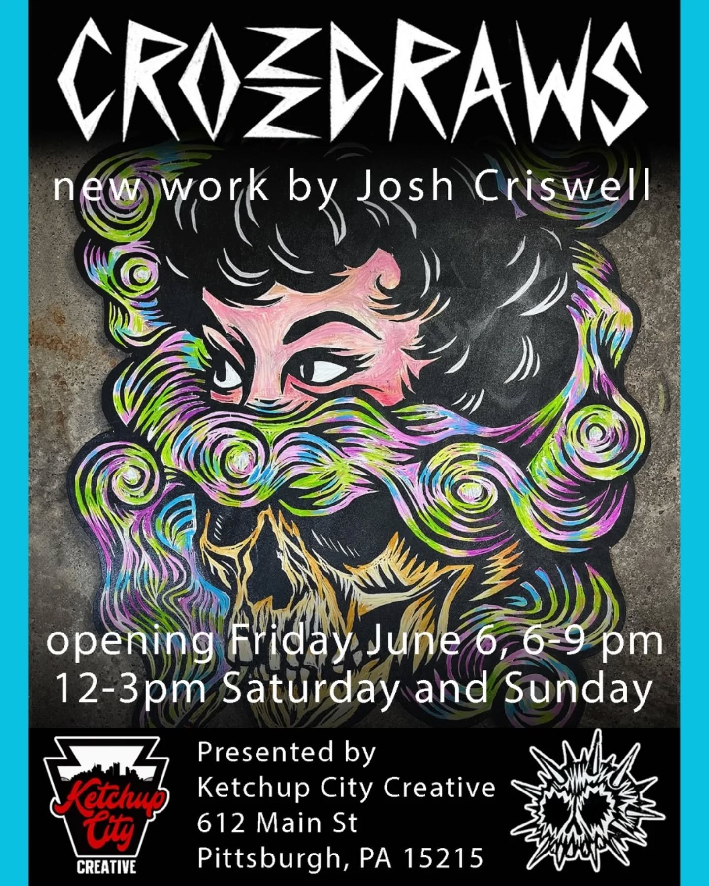 CROZZDRAWS
new work by Josh Criswell

opening Friday June 6, 6-9 pm

12-3pm Saturday and Sunday

Presented by Ketchup City Creative, 612 Main Street, Pittsburgh, PA 15215