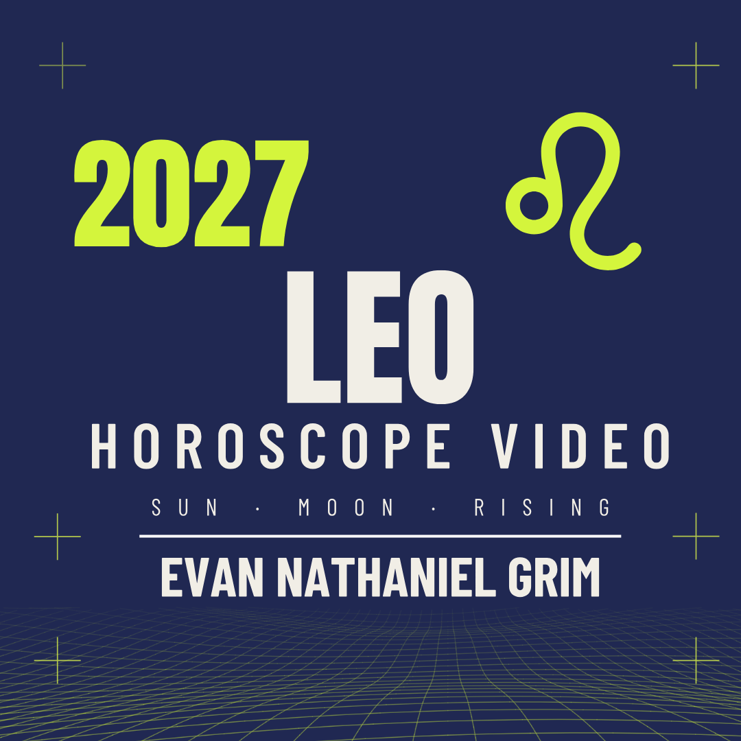 Thumbnail Graphic promoting a 2027 Leo horoscope video by Evan Nathaniel Grim, featuring sun, moon, and rising signs, with a dark blue background and neon green and white text.
