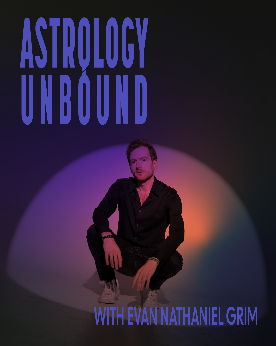 Promotional poster for Astrology Unbound podcast featuring Evan Nathaniel Grim, crouching under colorful spotlight with purple background and text.