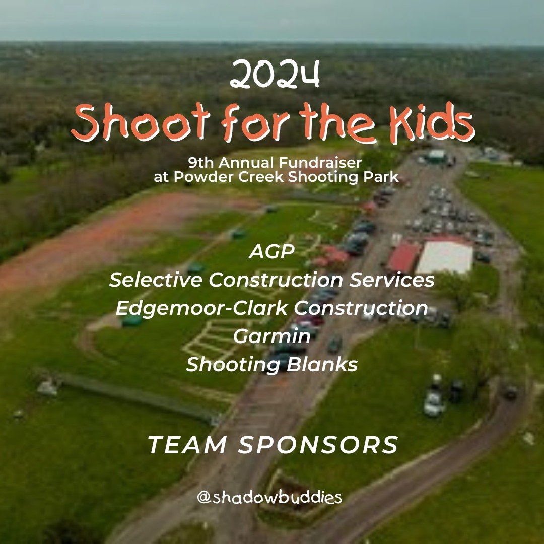 Thank you to our Team Sponsors for the upcoming Shoot for the Kids event!

Our 9th annual Shoot for the Kids fundraiser will take place on 4/25 at Powder Creek Shooting Park in Lenexa, KS

Learn more about upcoming events at ShadowBuddies.org

#shado