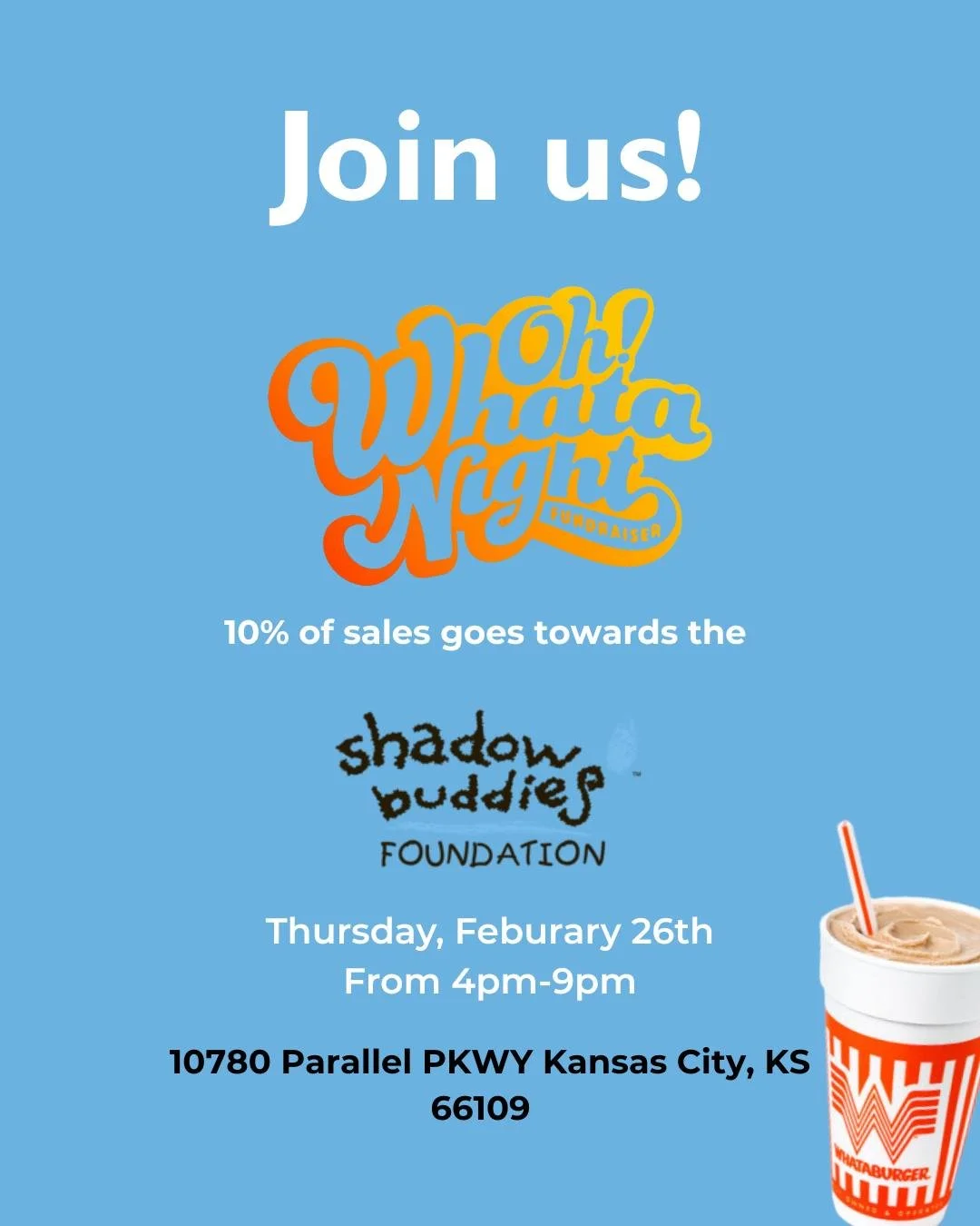 Join us for a Whataburger Oh Whata Night Fundraiser benefiting Shadow Buddies Foundation on Thursday, February 26 from 4PM&ndash;9PM at 10780 Parallel Pkwy, Kansas City, KS. 

When you dine in or hit the drive-thru during the event, 10% of sales will