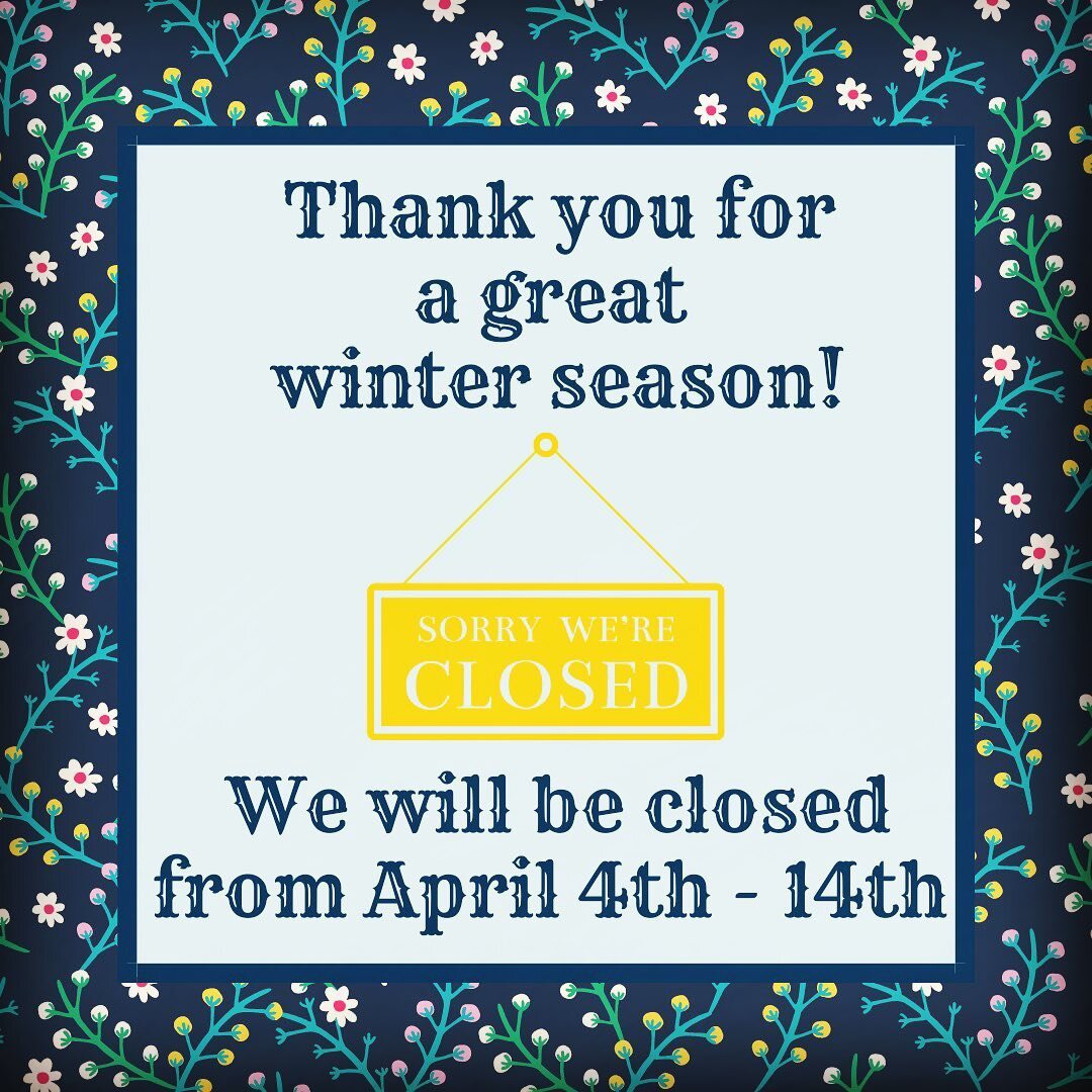 Thank you all for another great winter season on the mountain top. It was a different one for sure but grateful for all of your support. We will be taking a few days off Starting Easter Sunday. So give us a call and place your orders for tonight and 