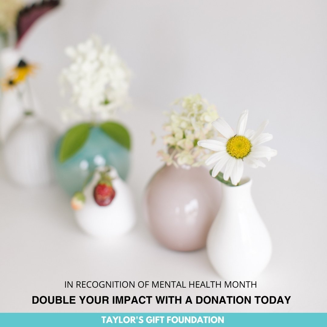 May is Mental Health Month, and from now until May 15, The Ramesh and Kalpana Bhatia Family Foundation, Communities Foundation of Texas and an anonymous donor are joining forces to match your donation to Taylor's Gift dollar for dollar.

Currently, T