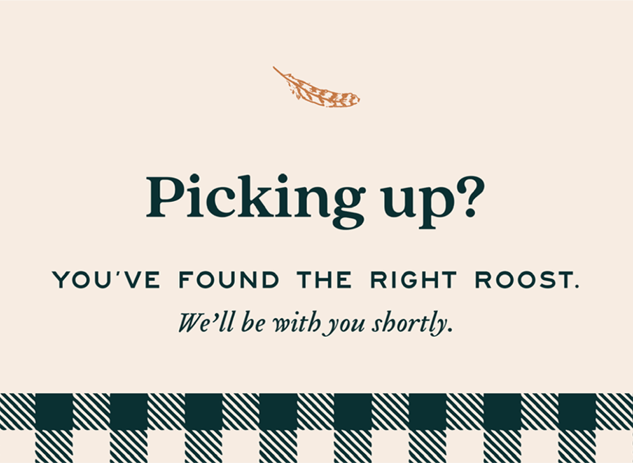 A sign for Goode Bird fried chicken restaurant with text reading, "Picking up? You've found the right roost. We'll be with you shortly." A black and white checkered pattern decorates the bottom of the image.