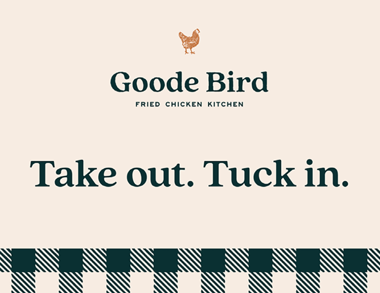 A sign for Goode Bird fried chicken restaurant with text reading, "Take out. Tuck in." A black and white checkered pattern decorates the bottom of the image.