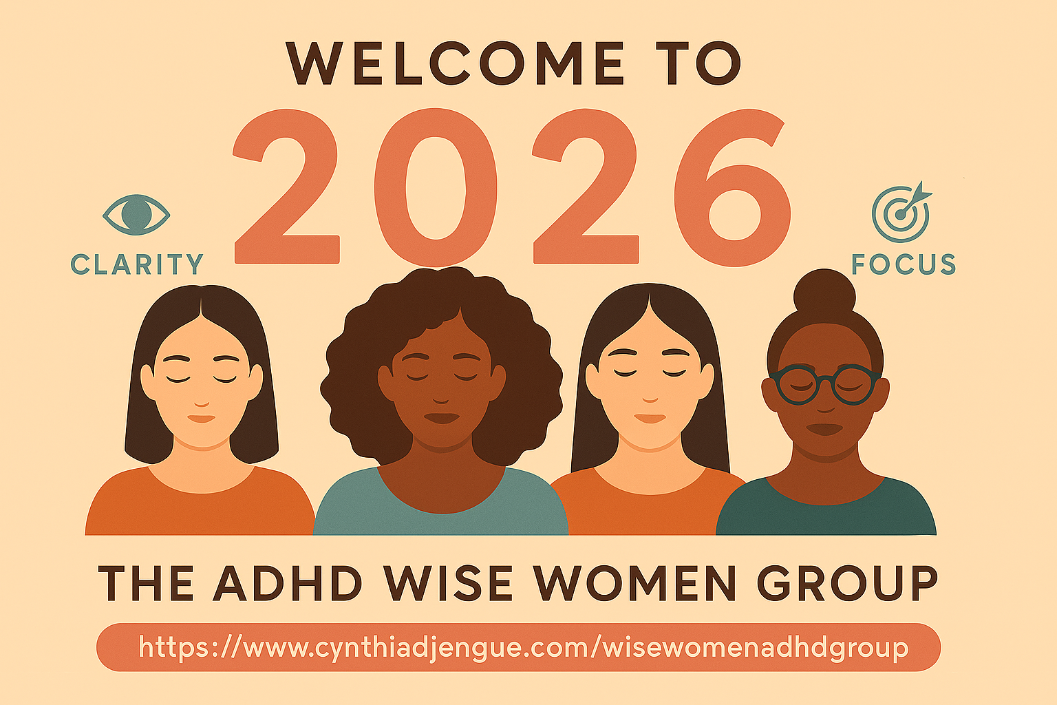 Illustration introducing the ADHD Wise Women Group for 2026 with four diverse women with closed eyes; names and ages not provided; symbols for clarity and focus on the sides; website URL cynthiadengue.com/wisewomenadhdgroup at the bottom.