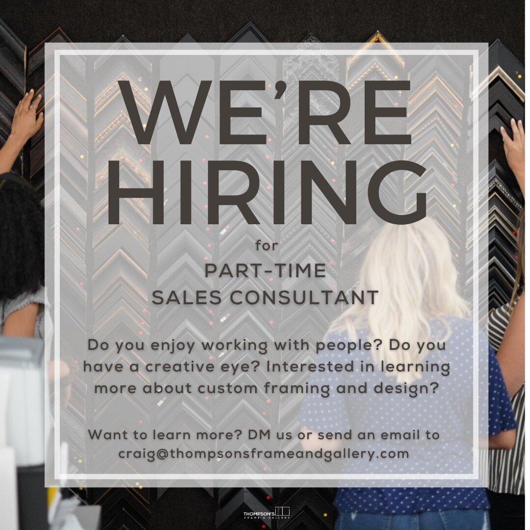 We're looking for people-oriented, creative part-time staff! If you want to learn more about being a part of the Thompson's Frame &amp; Gallery team, DM us - we'd love to meet you!

#werehiring #smallbusiness #partitmejobs #creativejobs #artistjobs #