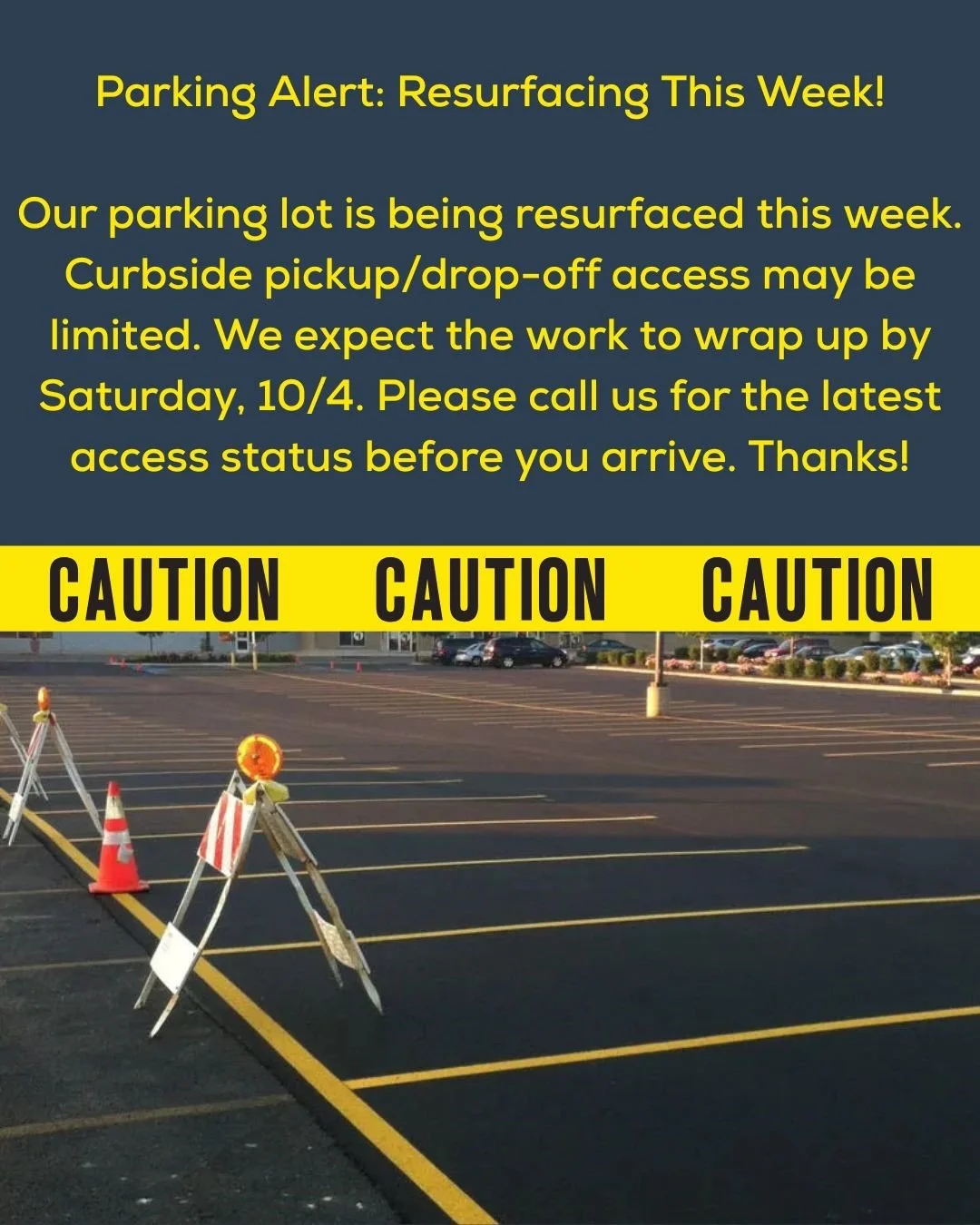 Parking Alert: Resurfacing This Week!

Our parking lot is being resurfaced this week.

Curbside pickup/drop-off access may be limited. We expect the work to wrap up by Saturday, 10/4. Please call us for the latest access status before you arrive. Tha