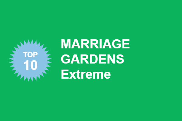 2/8 Marriage Gardens Top 10 Extreme