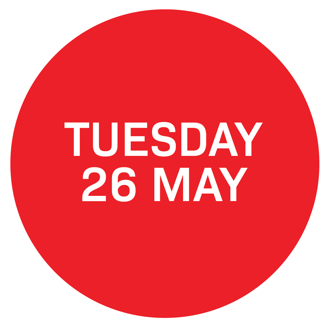 Red circular graphic with white text indicating the date, Tuesday, 26 May.