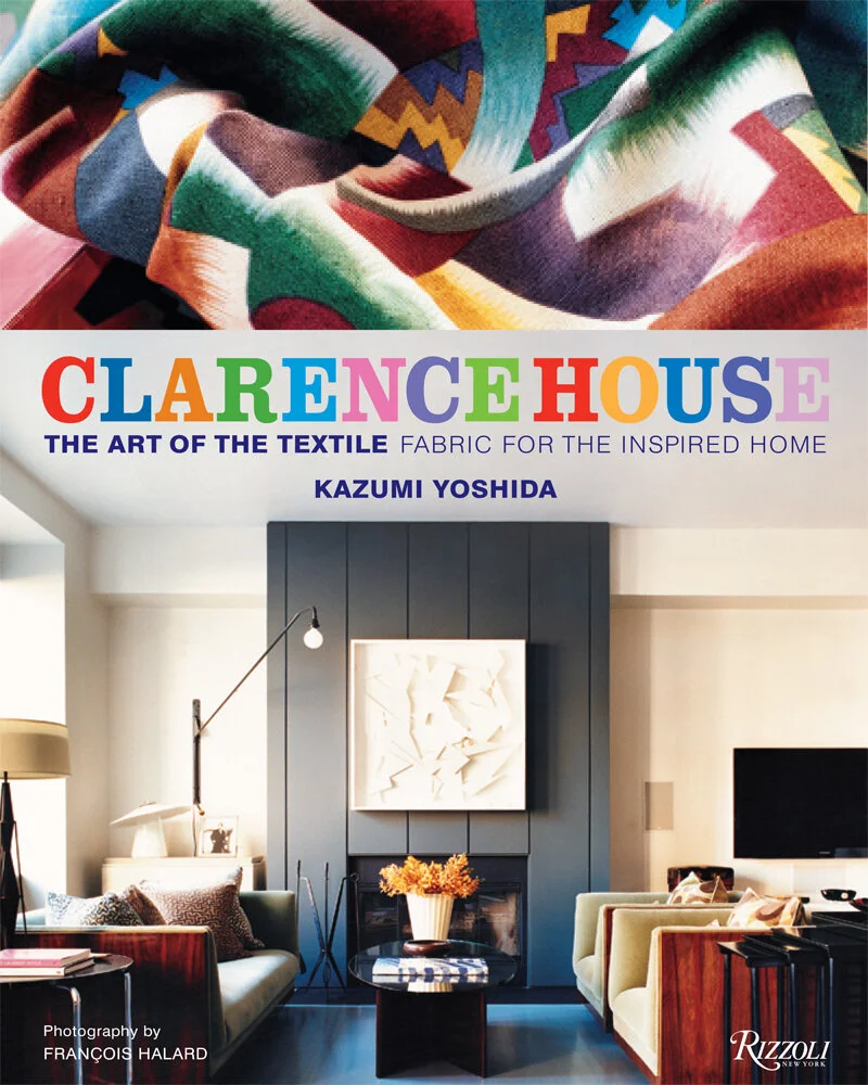 Clarence House: The Art of the Textile: Fabric for the Inspired Home