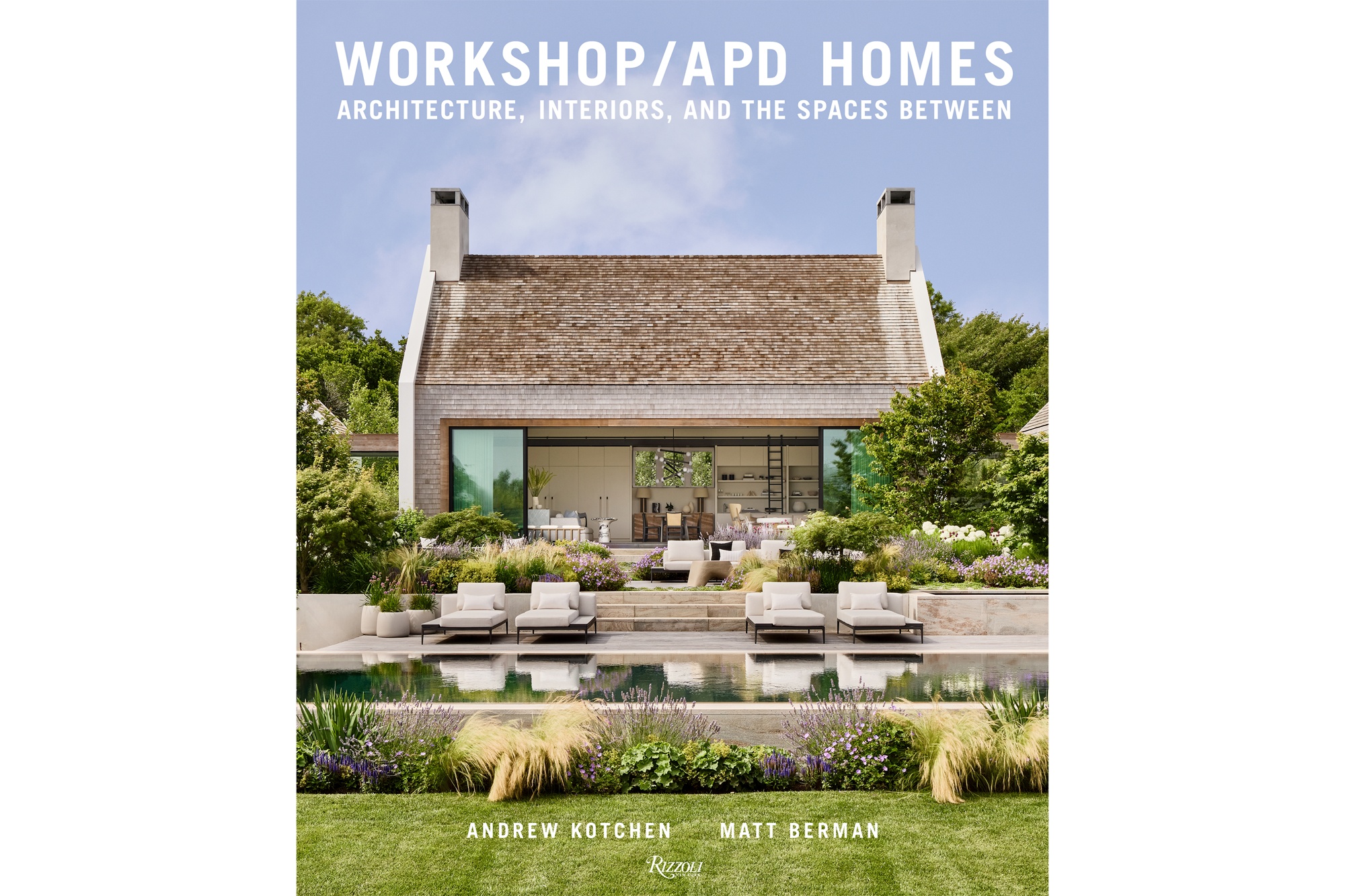 WORKSHOP/APD: HOMES ARCHITECTURE, INTERIORS, AND THE SPACES BETWEEN
