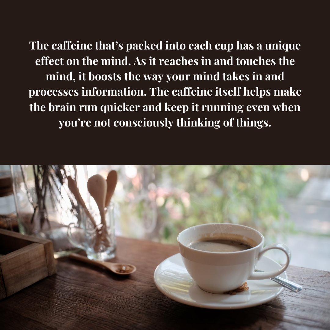 What makes coffee and tea so good for the brain?

It all comes down to the caffeine that&rsquo;s packed into each cup!

When that caffeine hit's the brain, it boosts the way that your mind takes in and processes information! The overall effect is kin