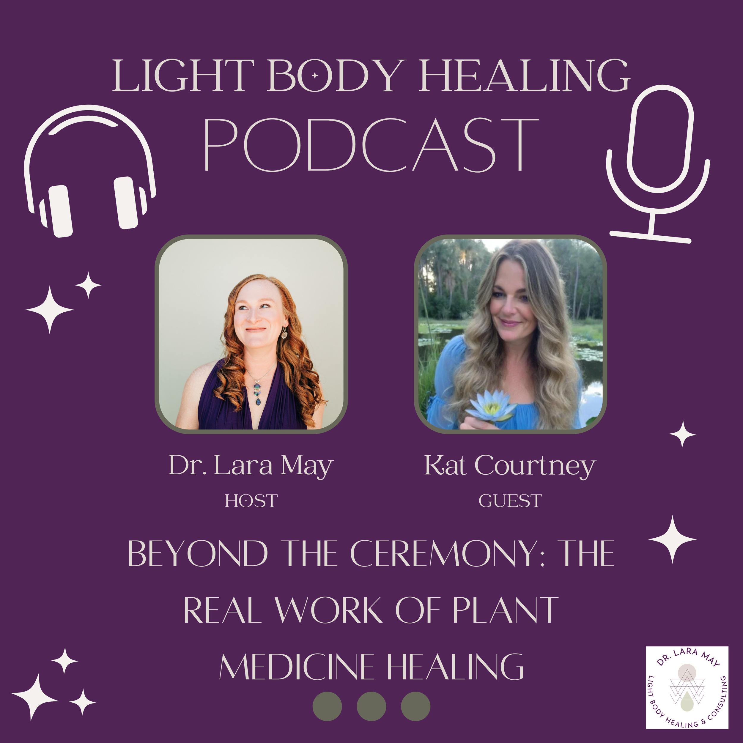 Beyond the Ceremony: The Real Work of Plant Medicine Healing with Kat Courtney