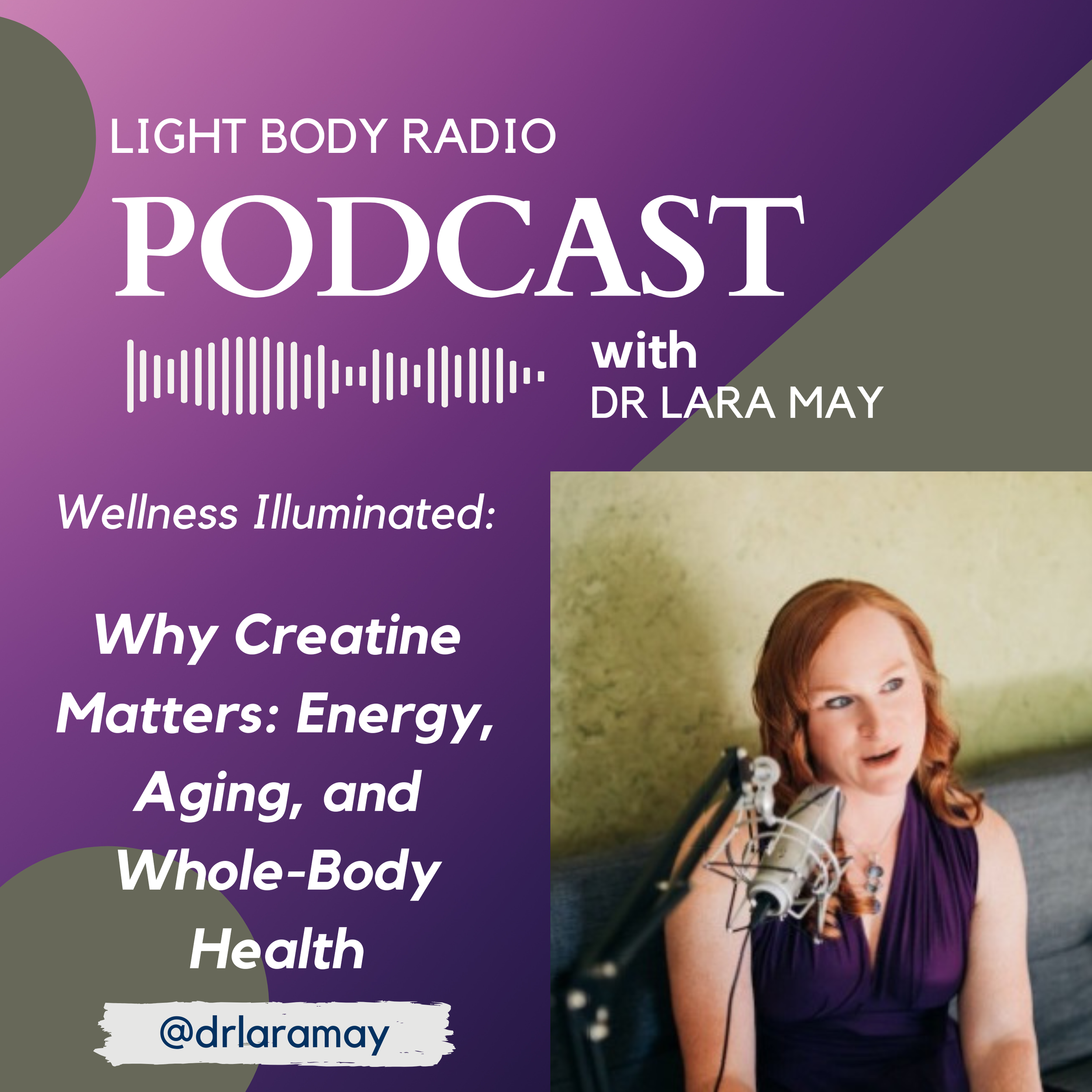 Why Creatine Matters: Energy, Aging, and Whole-Body Health with Dr. Lara May