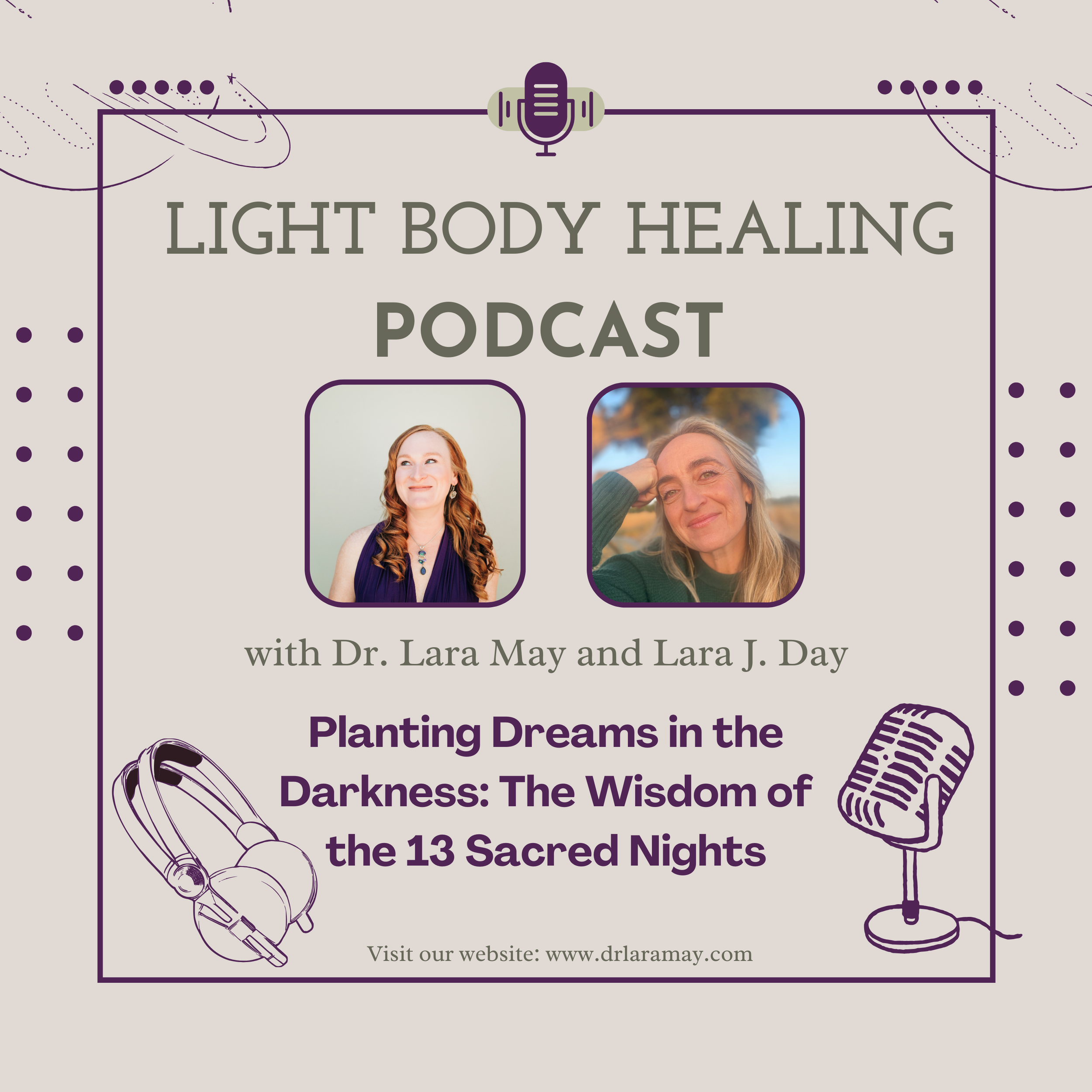 Planting Dreams in the Darkness: The Wisdom of the 13 Sacred Nights with Lara J. Day
