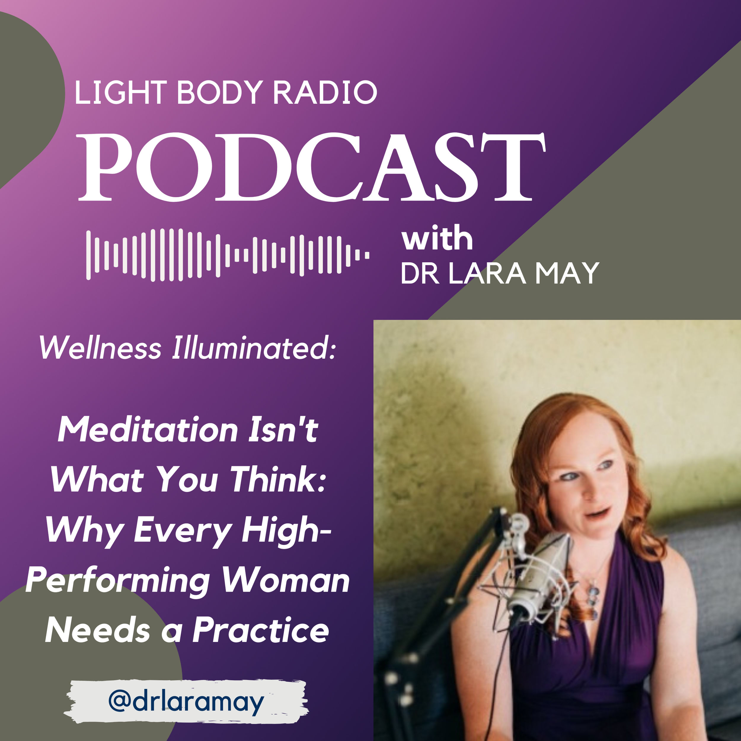 Meditation Isn't What You Think: Why Every High-Performing Woman Needs a Practice with Dr. Lara May