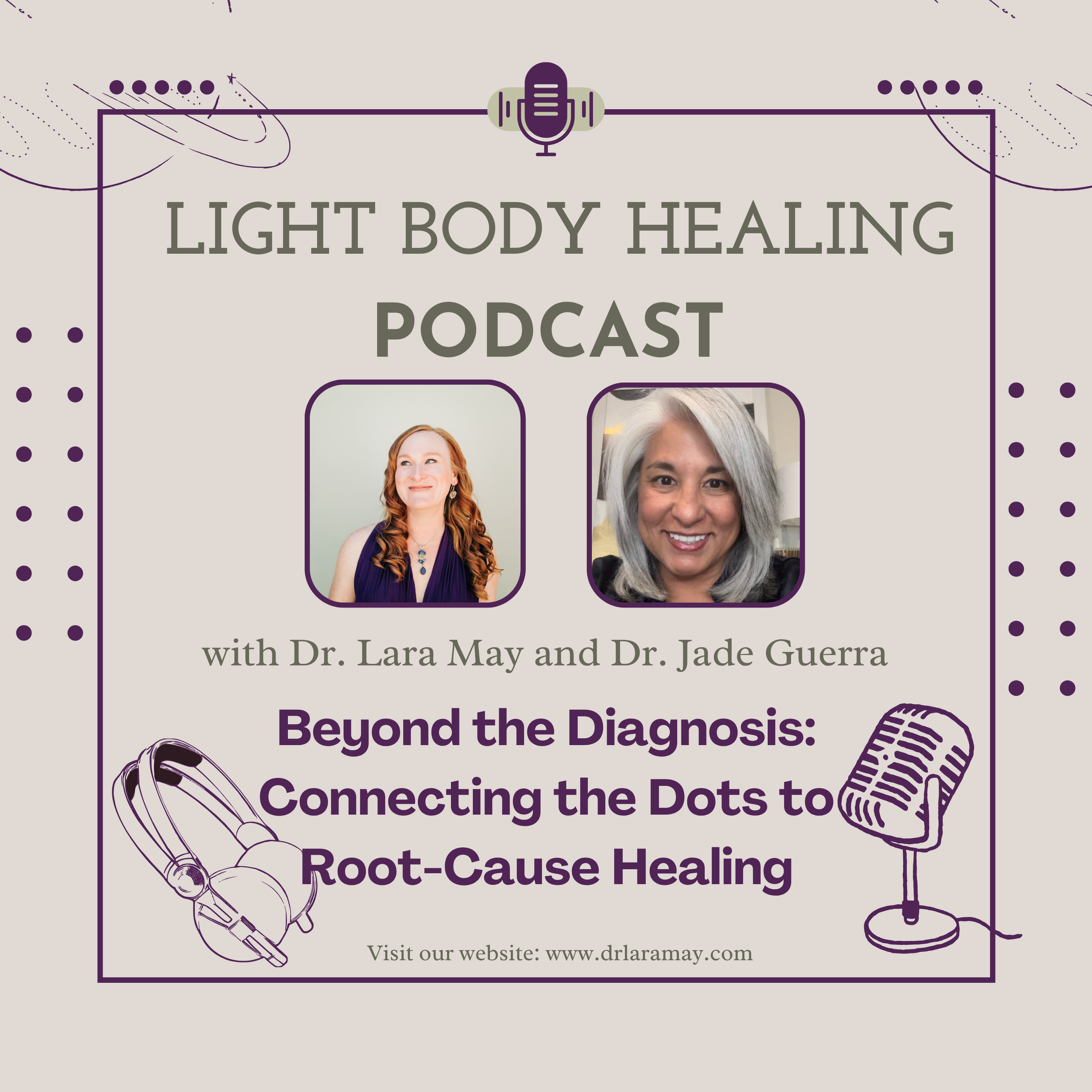 Beyond the Diagnosis: Connecting the Dots to Root-Cause Healing with Dr. Jade Guerra