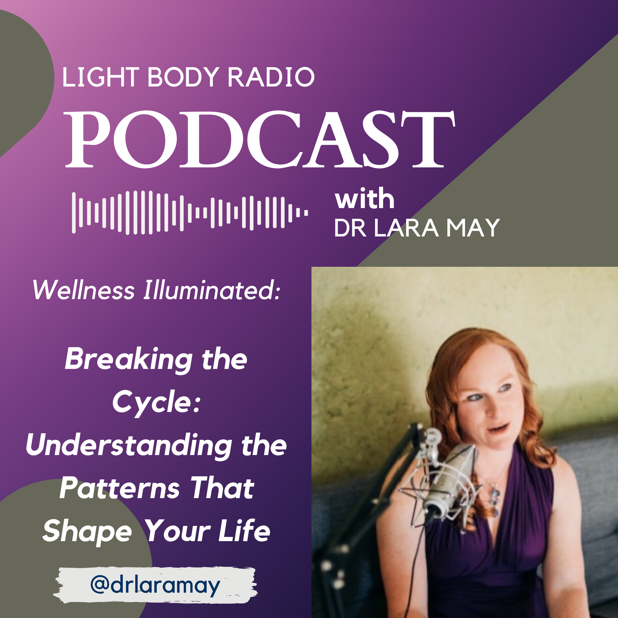 Breaking the Cycle: Understanding the Patterns That Shape Your Life with Dr. Lara May