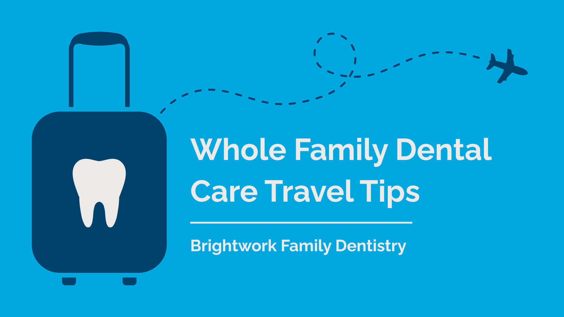 Whole Family Dental Care Travel Tips
