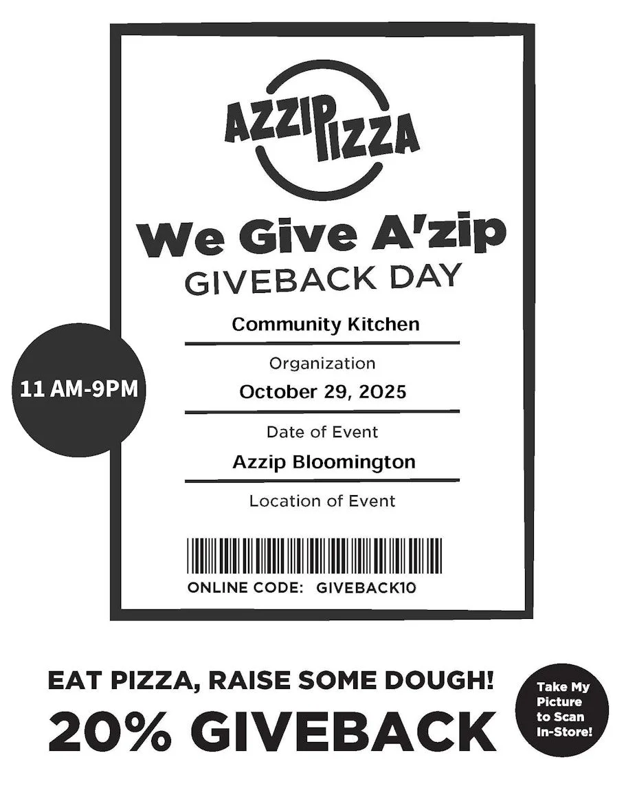 TODAY'S THE DAY! Join us at Azzip Pizza Bloomington for Giveback Day. Every slice you enjoy = support for Community Kitchen. 🍕❤️ Use code GIVEBACK10 online or show the flyer in-store (physically or digitally). Let&rsquo;s eat good &amp; do good toge