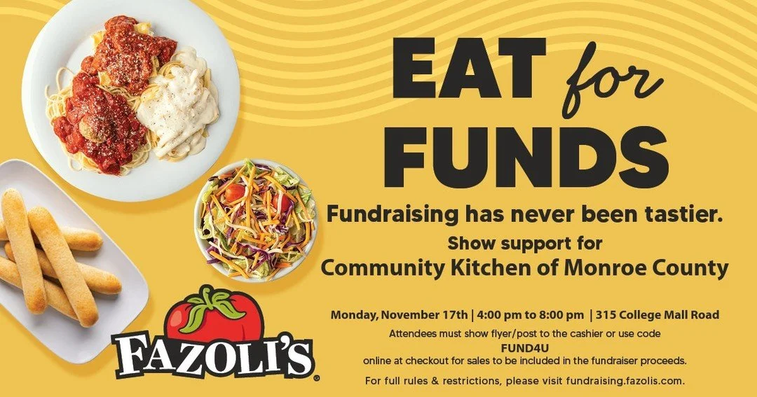TONIGHT is the night! Skip the cooking and head over to Fazoli's to support the Community Kitchen of Monroe County. Join us anytime from 4:00 PM to 8:00 PM at 315 College Mall Road.

It's simple: Just show this flyer (or a picture of it) to the cashi