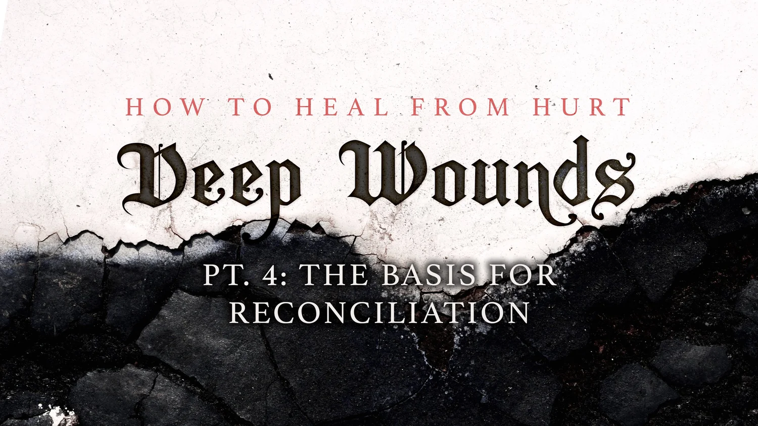 Deep Wounds - Pt. 4: The Basis For Reconciliation episode artwork