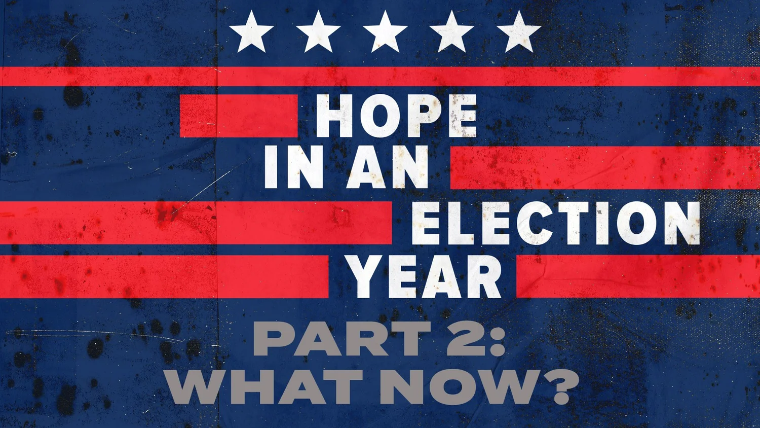 Hope In An Election Year - Pt. 2: What Now? episode artwork