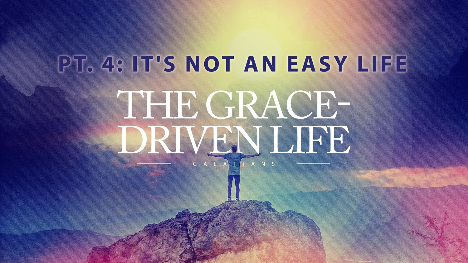 The Grace Driven Life - Pt. 4: It’s Not An Easy Life episode artwork