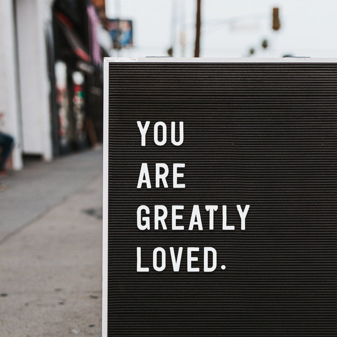 We love you, but more importantly, God loves you.