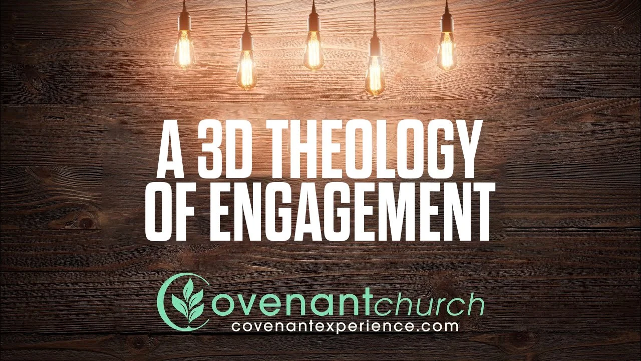 A 3D Theology of Engagement | Dr. Chris Sieple | Covenant Church episode artwork