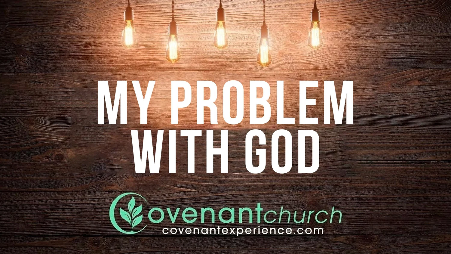 My Problem With God | Pastor Chris Walls | Covenant Church episode artwork