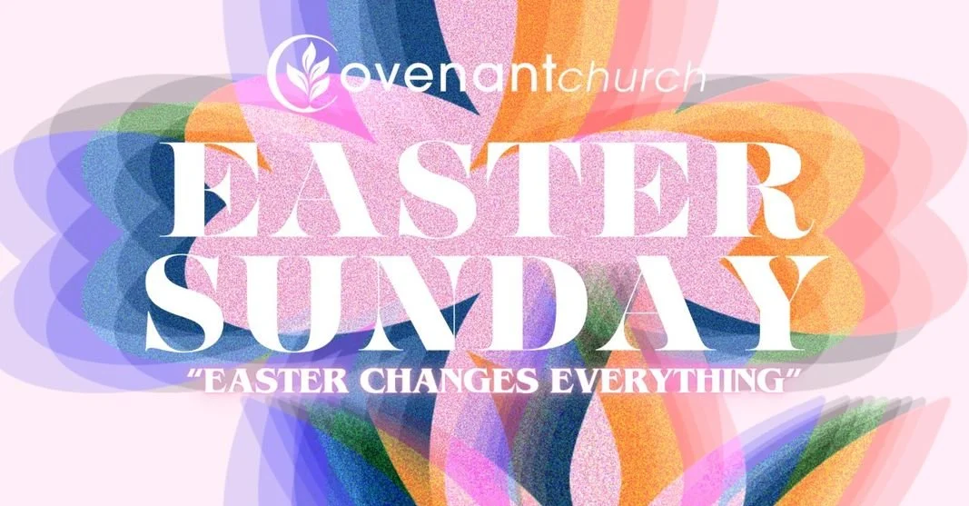 Easter Changes Everything | Joel Rainey | Covenant Church episode artwork