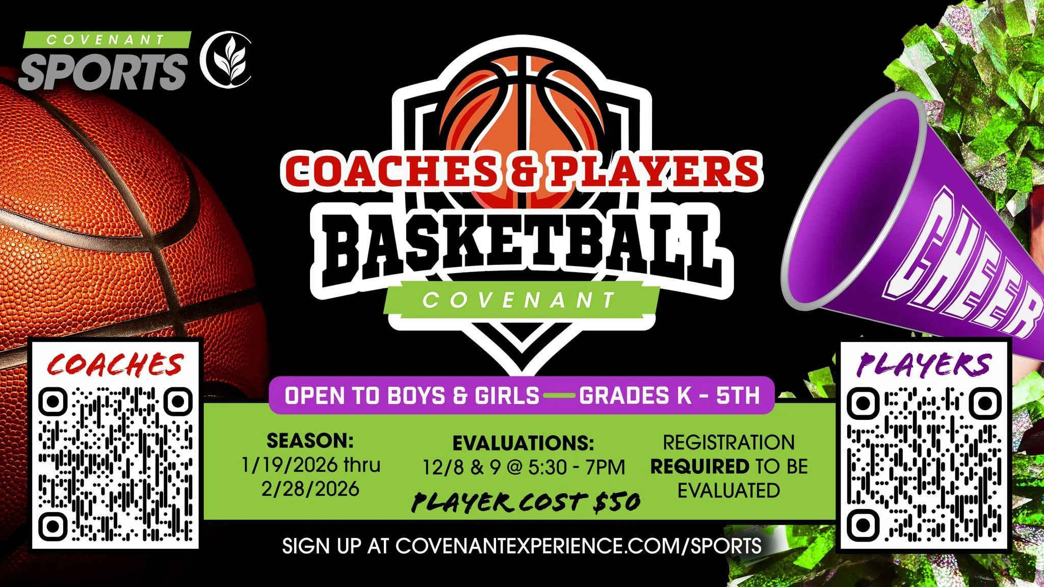 Basketball and Cheer registration are now open for both coaches and players!

See the graphic for more info ⬇

Coaches sign up: https://covenant-group.churchcenter.com/registrations/events/3183474

Players sign up: https://covenantsports.sportngin.co