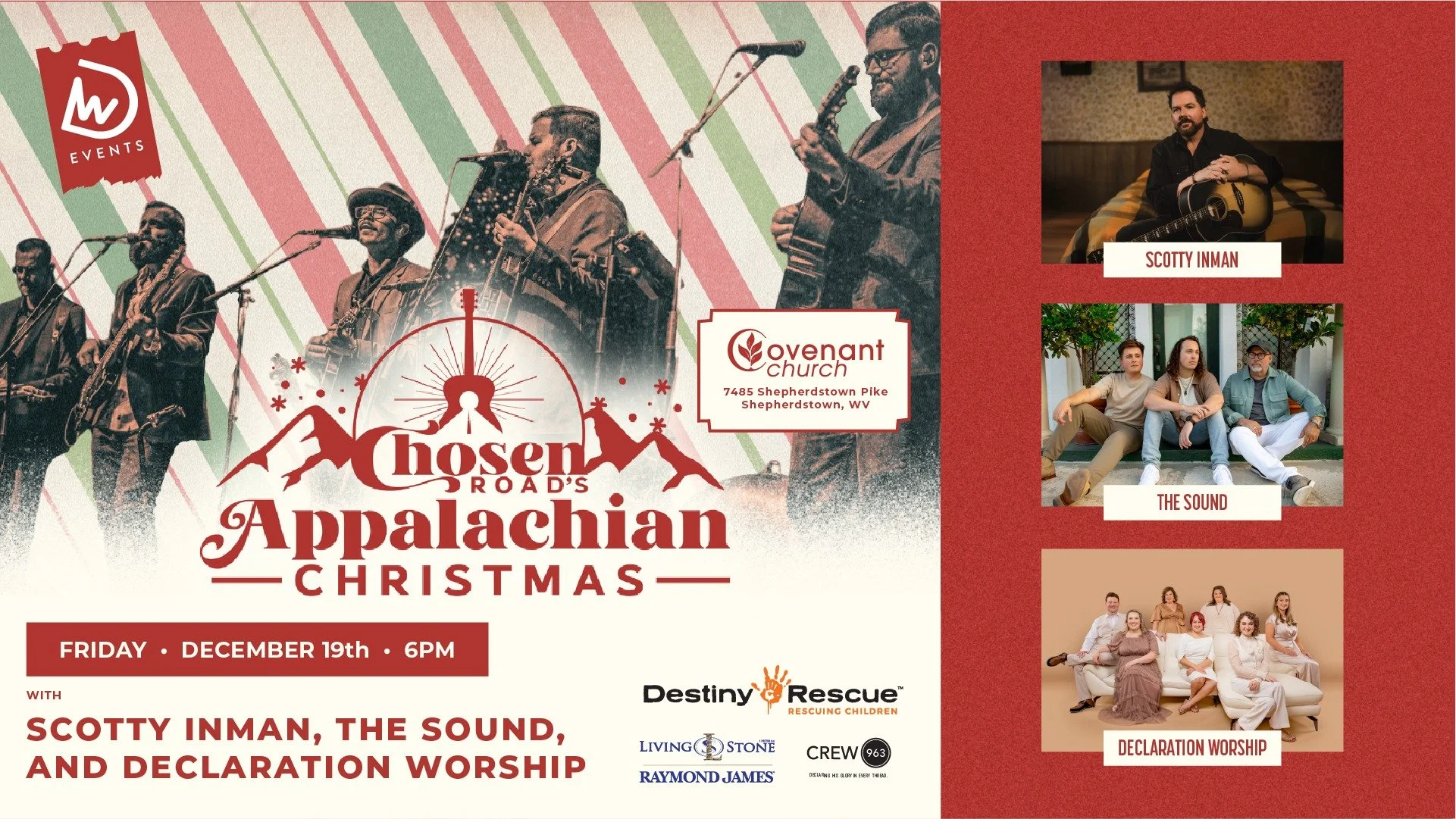 December 19 &gt; 6pm &gt; Chosen Road's Appalachian Christmas

Join us for an unforgettable evening of music and inspiration. Featuring performances by Chosen Roads, The Sound, Scotty Inman, and Declaration Worship, this event promises a soul-stirrin