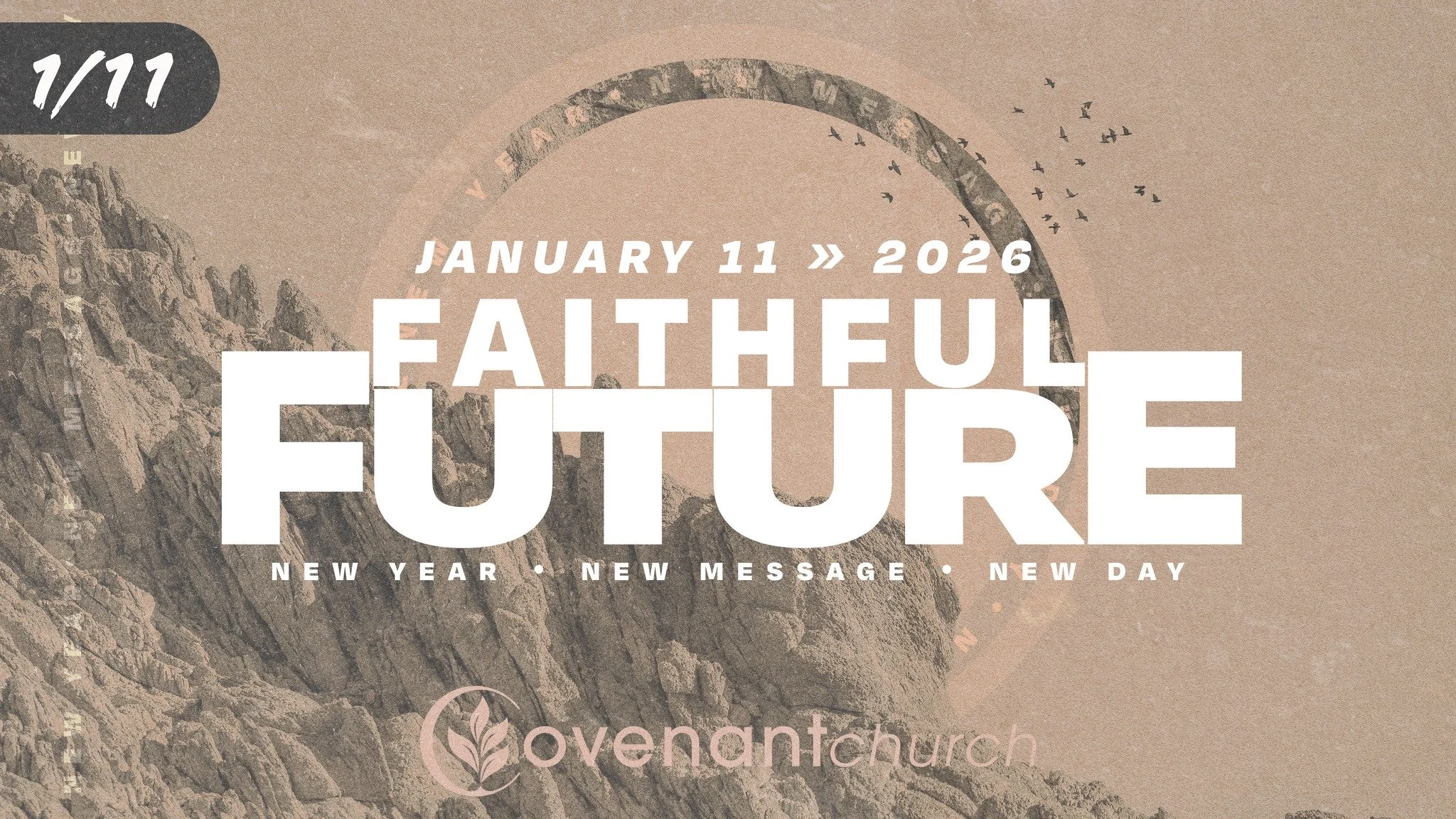 Join us January 11 at 9 or 11AM for a special message, "Faithful Future"! 

New Year | New Message | New Day