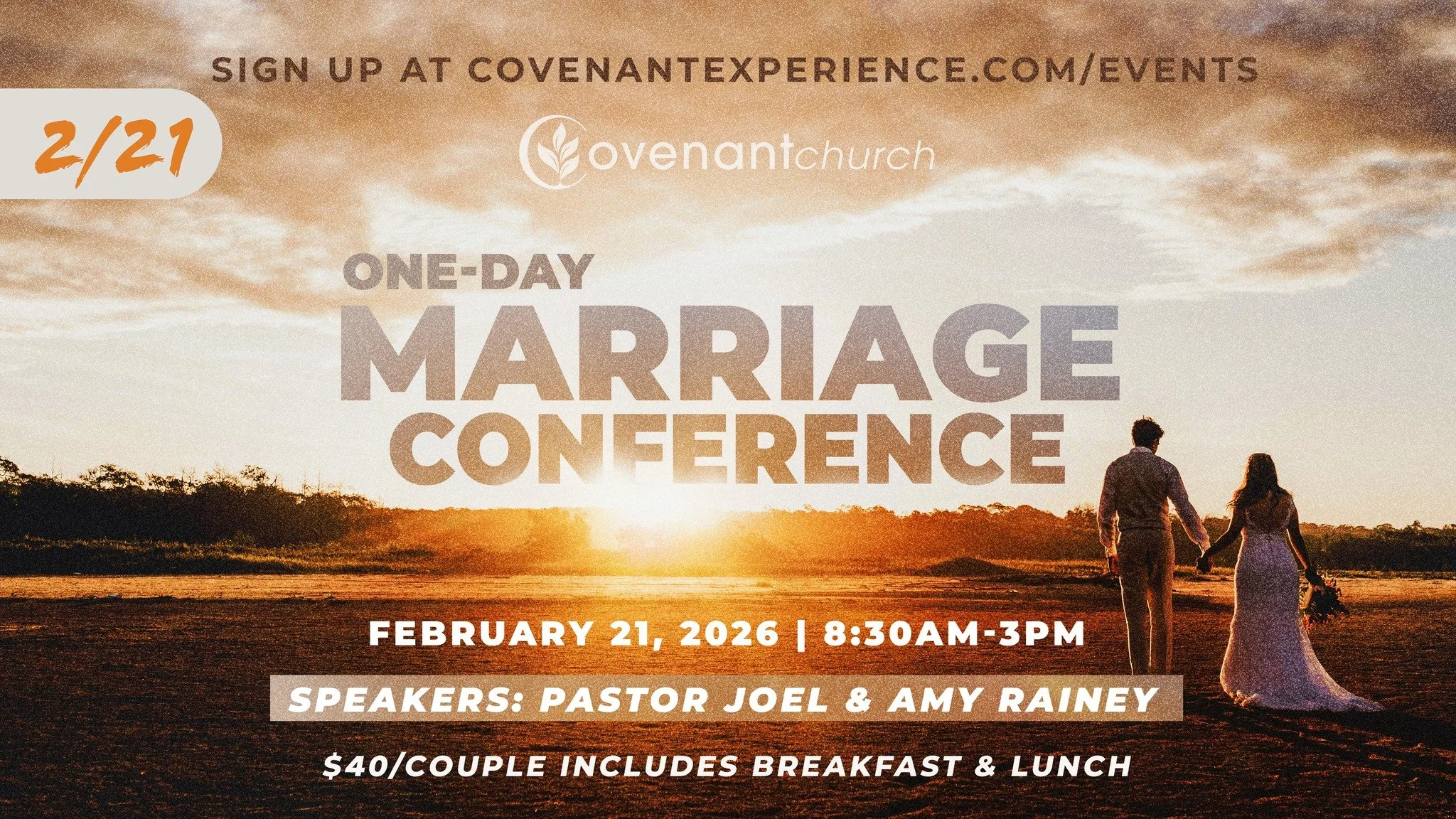 We have a One-Day Marriage Conference on February, 21st at 8:30am - 3pm! This is designed for engaged couples, newlyweds, and seasoned spouses alike.

Speakers: Pastor Joel and Amy Rainey

$40/couple includes breakfast and lunch

Sign up at https://c