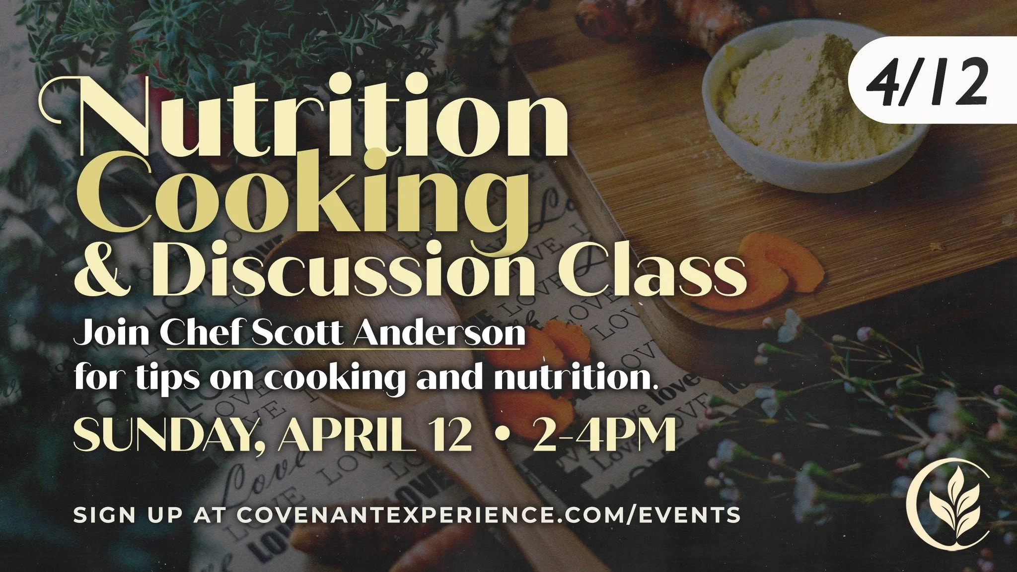 Join us on Sunday, April 12, from 2-4PM for a Nutrition Cooking &amp; Discussion Class led by Chef Scott Anderson.

Sign up at https://covenant-group.churchcenter.com/registrations/events/3534741