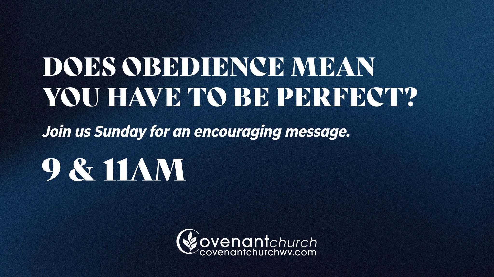 Does obedience mean you have to be perfect?

Join us this Sunday to hear an encouraging message and to explore what "obedience" means in the book of Genesis. We'd love to see you there!

9 &amp; 11 AM &bull; Covenant Church