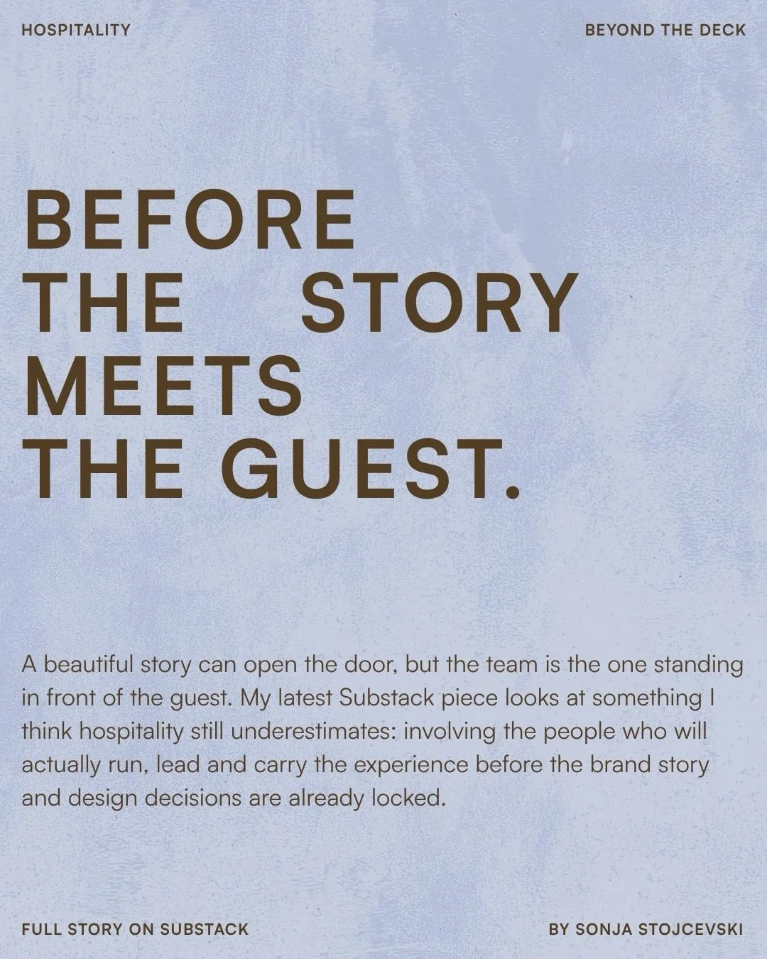 A beautiful story can open the door, but the team is the one standing in front of the guest.

My latest Substack piece looks at something I think hospitality still underestimates: involving the people who will actually run, lead and carry the experie